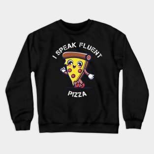 I Speak Fluent Pizza Crewneck Sweatshirt